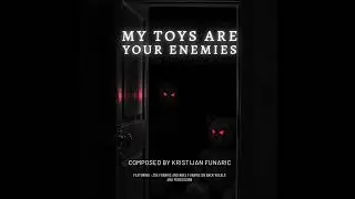 Kristijan Funaric - My Toys Are Your Enemies