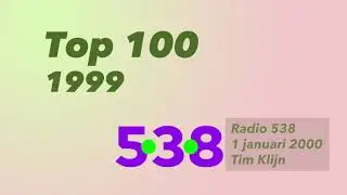 Top 100 van 1999 1 januari 2000 Tim Klijn Radio 538