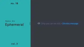 Ephemeral Interaction ­— (Node.js / Discord.Eris) ­— No. 18
