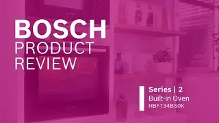 Bosch Product Review - Series 2 Built-in Oven HBF134BS0K