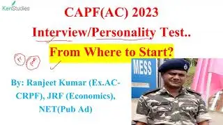 CAPF (AC) 2023 Interview/Personality Test : From Where to Start?