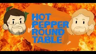 Hot Pepper Round Table w/ Ignatius487 and Dave
