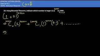 10.  Using Binomial Theorem, indicate which number is larger (1.1)10000 or 1000.