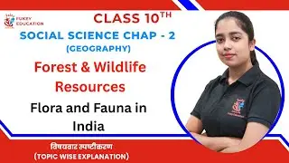 Flora and Fauna in India | Class 10th Social Science | Chapter - 2 Forest & Wildlife Resources |