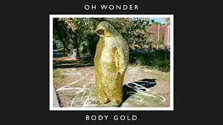 Oh Wonder - Body Gold - 10 Years On (Official Audio)
