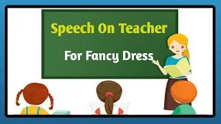 Speech as Teacher 👩&zwj;🏫&zwj;for Fancy Dress in English | Teacher Dialogue | Fancy Dress Speech on Teacher