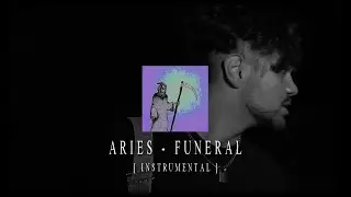 Aries - FUNERAL [ Instrumental Remake ]