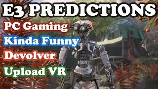 PC Gaming Show, Kinda Funny Games Showcase, Devolver Digital, VR Showcase - E3 2019 Predictions