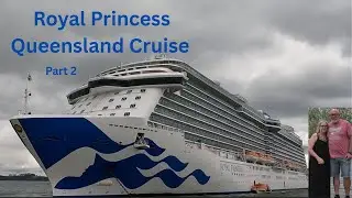 Royal Princess Cruising Queensland Part 2