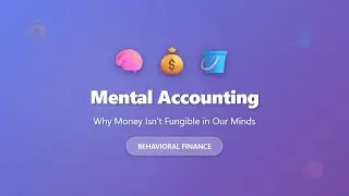 Mental Accounting Explained: Why We Treat Money Differently | Behavioral Finance