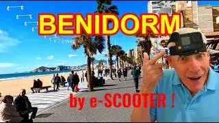 BENIDORM E-SCOOTER tour | Levante Beach & Poniente Beach on two wheels.