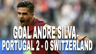 AMAZING GOAL ANDRE SILVA ( PORTUGAL VS SWITZERLAND ) 2 - 0 || GOAL HIGHLIGHT HD QUALIFIERS