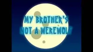 My Brother's Not a Werewolf