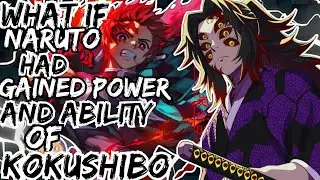WHAT IF NARUTO HAD GAINED POWER AND ABILITY OF KOKUSHIBO