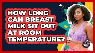 How long can breast milk sit out at room temperature?