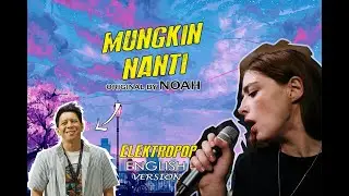 MUNGKIN NANTI Cover Lagu Bahasa Inggris | English Cover (Originally by NOAH)