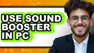 How to Use Sound Booster in Pc (easy Method)