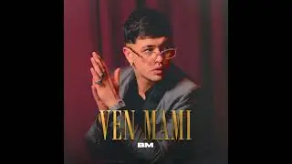 BM - VEN MAMI