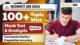 NCHMCT JEE 2024 - 100+ Topic Wise Mock Test + Analysis | Conceptual Clarity + Preparation Accuracy