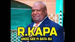 R.Kapa- Andii Gee ft Bata Bu (2023 PNG Music)