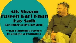 Faseeh Bari Khan | What Compelled Him To Become A Dramatist | First Professional Work | Kuch Jaan Lo