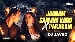 Jaanam Samjha Karo x Pararam (Mashup) DJ JaVed | Salman Khan & Urmila