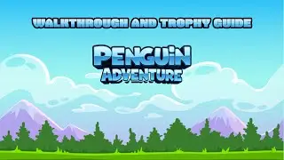Penguin Adventure - Walkthrough | Trophy Guide | Achievement Guide