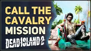 Call The Cavalry Dead Island 2