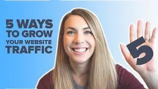 5 Ways to Grow Your Website Traffic