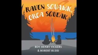 Raven Squawk, Orca Squeak, by Roy Henry Vickers and Robert Budd, 2020. Read by Denise Bonin