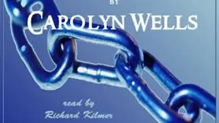 A Chain of Evidence by Carolyn WELLS read by Richard Kilmer | Full Audio Book