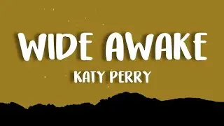 Katy Perry - Wide Awake (Lyrics)