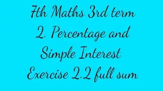 7th Maths 3rd term chapter 2. Percentage and Simple Interest Exercise 2.2 sum full