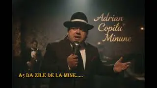 Adrian Copilu' Minune - Aș da zile de la mine (NEW VERSION)