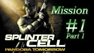 [PC/HD] Splinter Cell: Pandora Tomorrow - Mission 1 - Dili, Timor [Part 1/2]