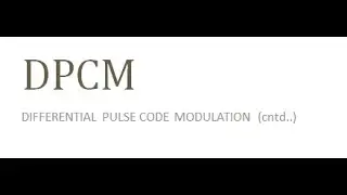 DIFFERENTIAL PULSE CODE MODULATION ,DPCM,KTU,S6,DC,MODULE 1,PART 5,EC302