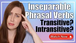 Inseparable Phrasal Verbs | Learning English