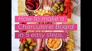 Step by Step Instructions for a great looking Charcuterie Board