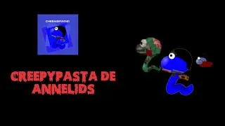 Creepypasta de annelids
