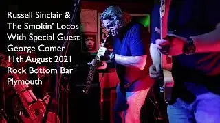 Russell Sinclair & The Smokin' Loco's with guest George Comer Rock Bottom Bar Plymouth 12th Aug 2021