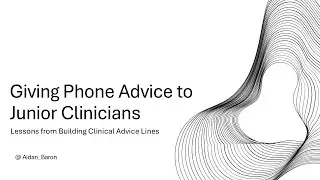 Giving Phone Advice to Junior Clinicians - Lessons from Designing Clinical Advice Lines