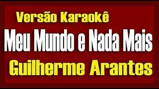 Guilherme Arantes - Meu mundo e nada mais - Karaokê