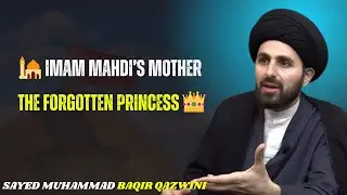 🌍 Imam Mahdi (عج) in History | His Birth, Mother & Hidden Life 🕋💫   sayed muhammad baqir qazwini.