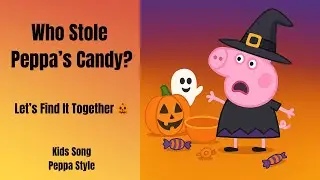 Who Stole Peppa&rsquo;s Candy? | Peppa Style Kids Song (Cute Halloween Lullaby)