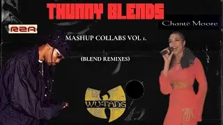 RZA, CHANTE MOORE -  MASHUP COLLABS VOL.1 (BLEND REMIXES) (MASHUP MIXTAPE) THUNNY BLENDS