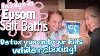 Indulge in Epsom Salt Baths! Detox you and your kids while relaxing!