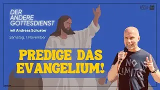 Predige das Evangelium - Andreas Schuster