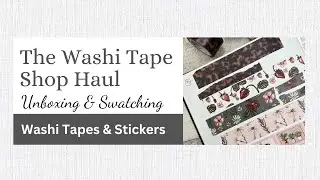 The Washi Tape Shop Haul & Swatches!