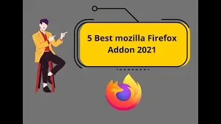 5 Best mozilla Firefox Addon 2021