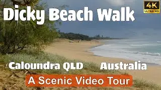 A Scenic Video Tour in 4K - Dicky Beach Walk - Caloundra - Queensland Australia.